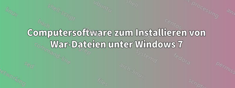 Computersoftware zum Installieren von War-Dateien unter Windows 7