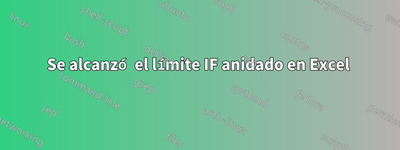 Se alcanzó el límite IF anidado en Excel