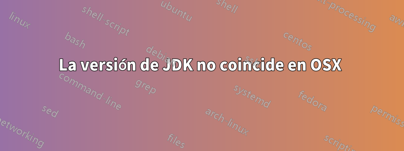 La versión de JDK no coincide en OSX