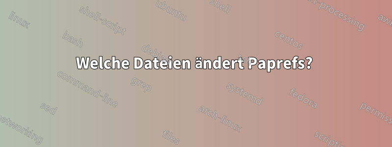 Welche Dateien ändert Paprefs?