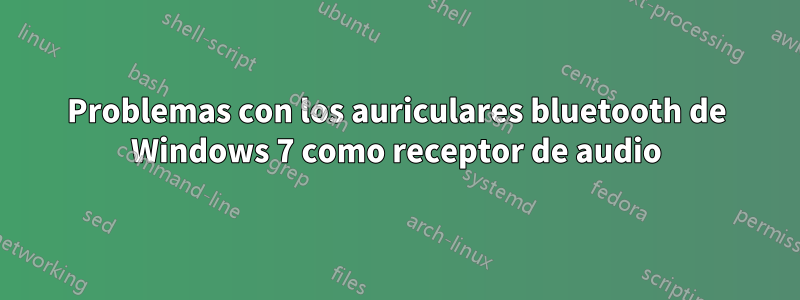 Problemas con los auriculares bluetooth de Windows 7 como receptor de audio