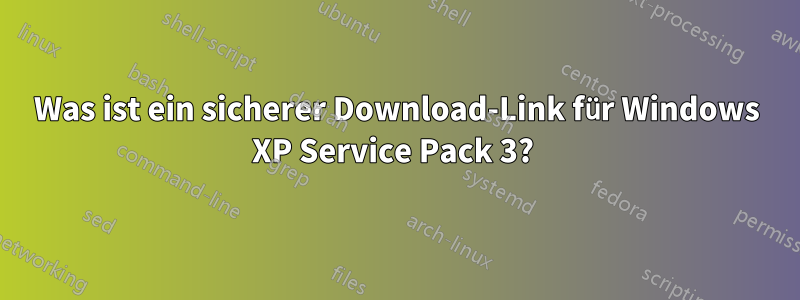 Was ist ein sicherer Download-Link für Windows XP Service Pack 3? 