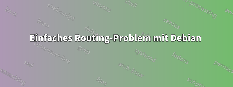 Einfaches Routing-Problem mit Debian