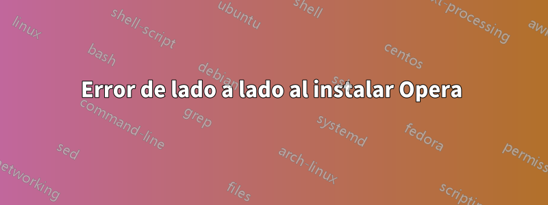 Error de lado a lado al instalar Opera