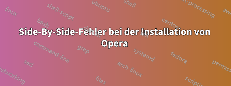 Side-By-Side-Fehler bei der Installation von Opera