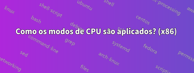 Como os modos de CPU são aplicados? (x86)