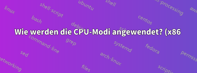 Wie werden die CPU-Modi angewendet? (x86)