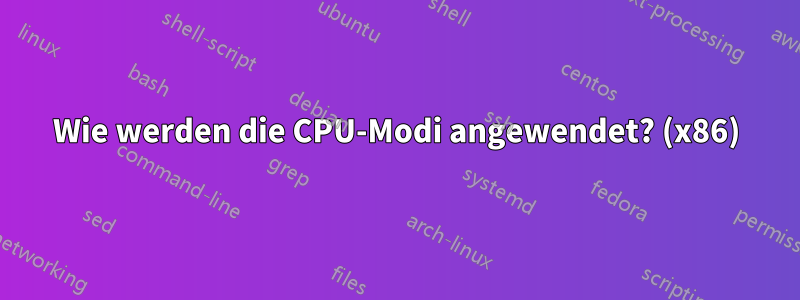 Wie werden die CPU-Modi angewendet? (x86)