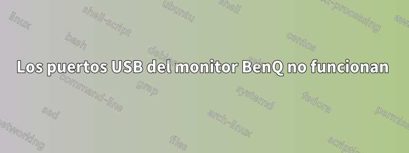 Los puertos USB del monitor BenQ no funcionan