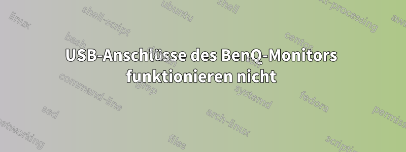 USB-Anschlüsse des BenQ-Monitors funktionieren nicht