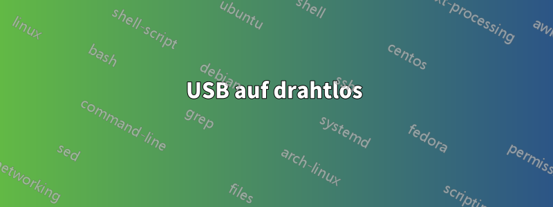 USB auf drahtlos