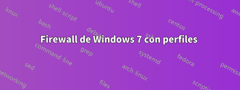 Firewall de Windows 7 con perfiles