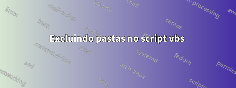 Excluindo pastas no script vbs