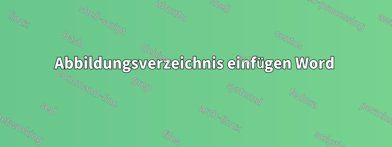 Abbildungsverzeichnis einfügen Word