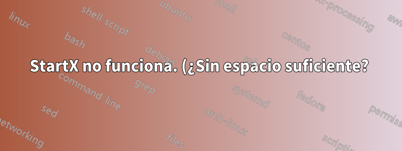 StartX no funciona. (¿Sin espacio suficiente?)