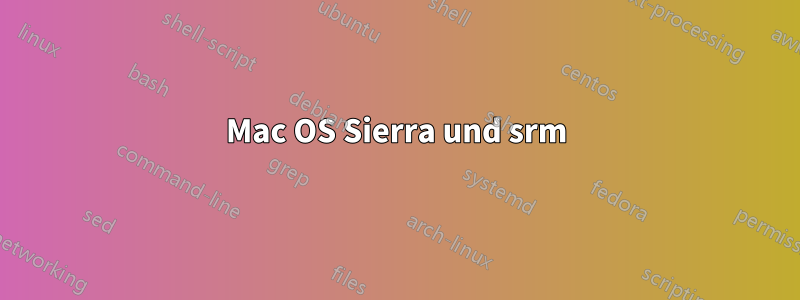 Mac OS Sierra und srm