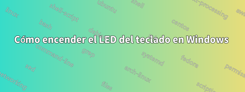 Cómo encender el LED del teclado en Windows