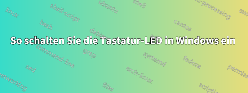 So schalten Sie die Tastatur-LED in Windows ein