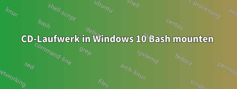 CD-Laufwerk in Windows 10 Bash mounten