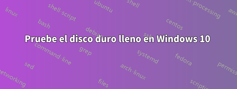 Pruebe el disco duro lleno en Windows 10