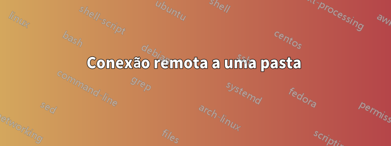 Conexão remota a uma pasta