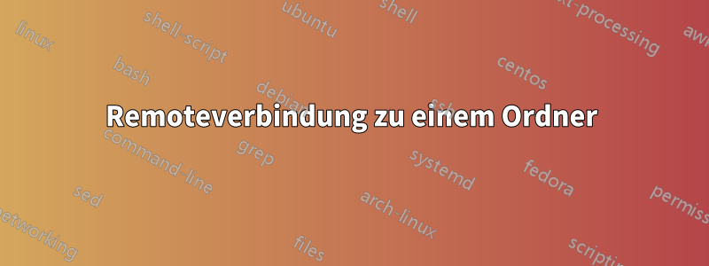 Remoteverbindung zu einem Ordner