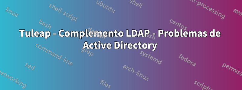 Tuleap - Complemento LDAP - Problemas de Active Directory