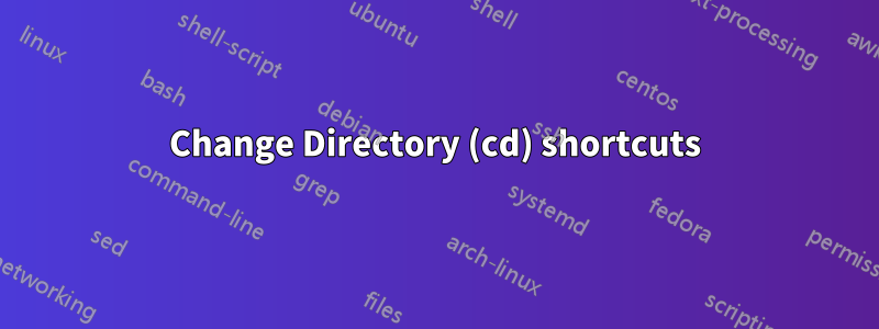 Change Directory (cd) shortcuts