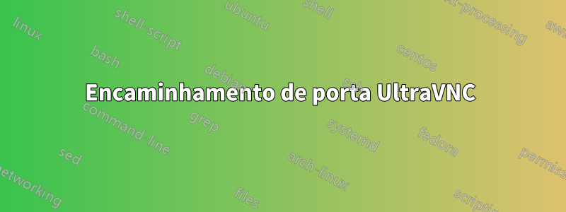 Encaminhamento de porta UltraVNC