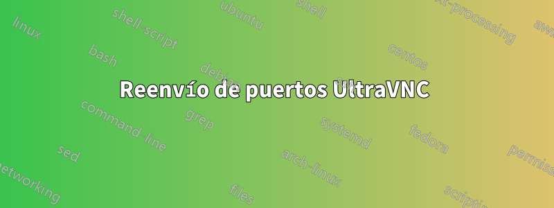 Reenvío de puertos UltraVNC