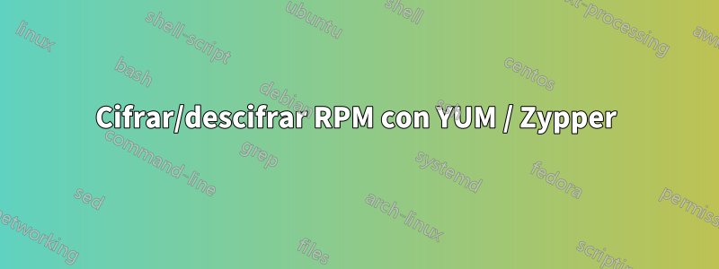 Cifrar/descifrar RPM con YUM / Zypper