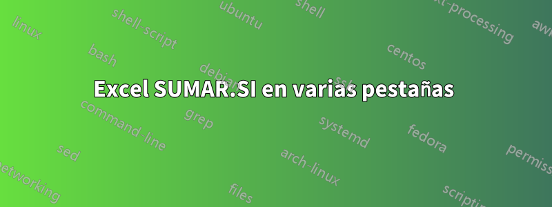 Excel SUMAR.SI en varias pestañas