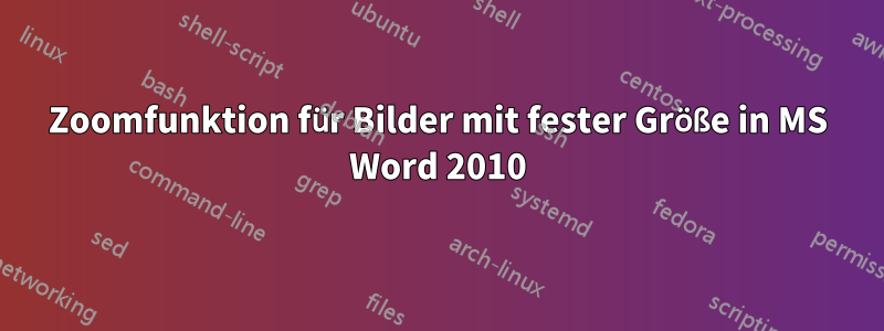 Zoomfunktion für Bilder mit fester Größe in MS Word 2010