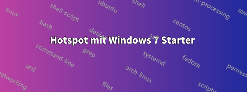 Hotspot mit Windows 7 Starter