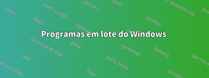 Programas em lote do Windows