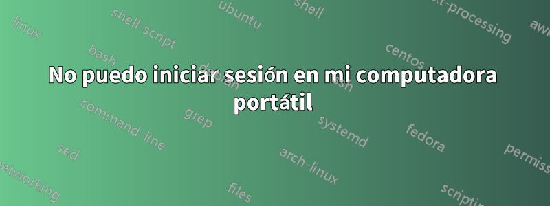 No puedo iniciar sesión en mi computadora portátil