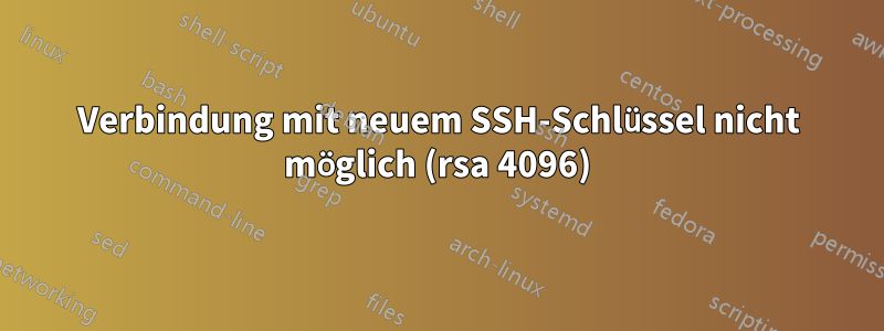 Verbindung mit neuem SSH-Schlüssel nicht möglich (rsa 4096)