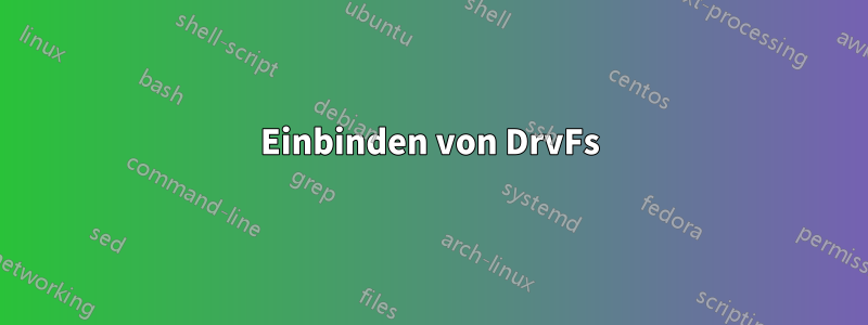 Einbinden von DrvFs