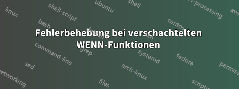 Fehlerbehebung bei verschachtelten WENN-Funktionen