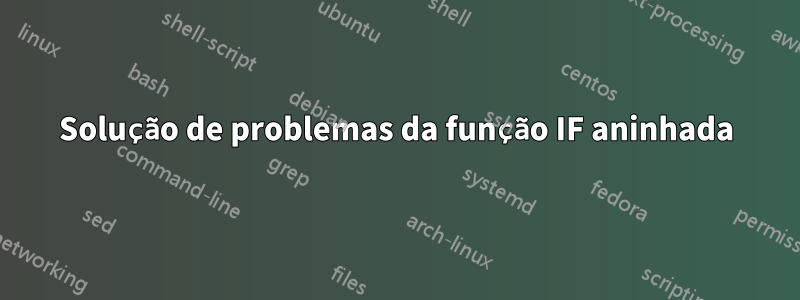 Solução de problemas da função IF aninhada