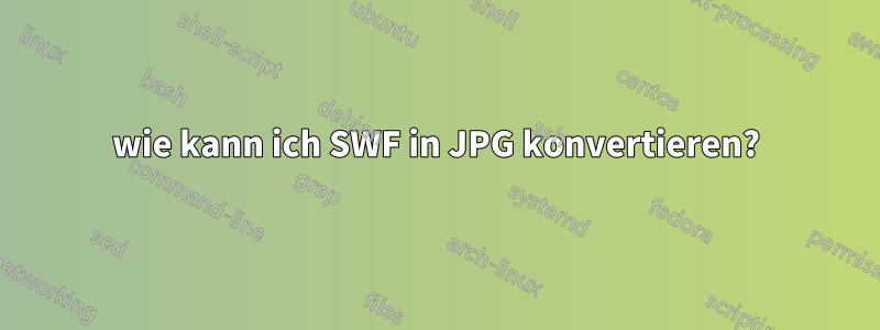 wie kann ich SWF in JPG konvertieren?