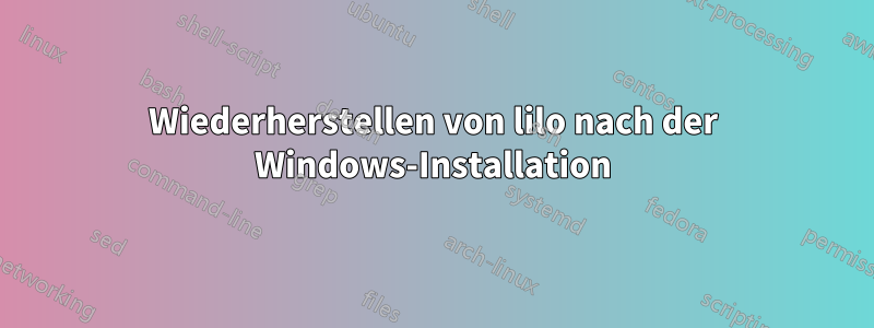 Wiederherstellen von lilo nach der Windows-Installation