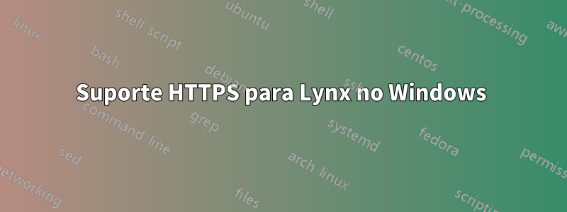 Suporte HTTPS para Lynx no Windows