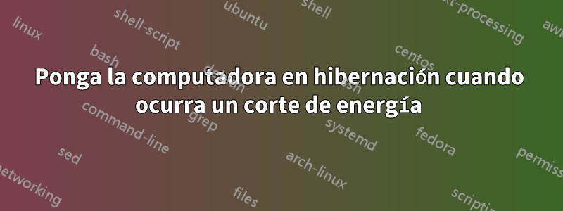 Ponga la computadora en hibernación cuando ocurra un corte de energía