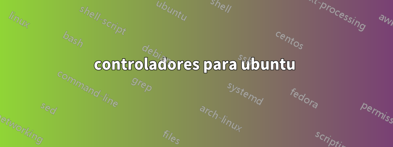 controladores para ubuntu