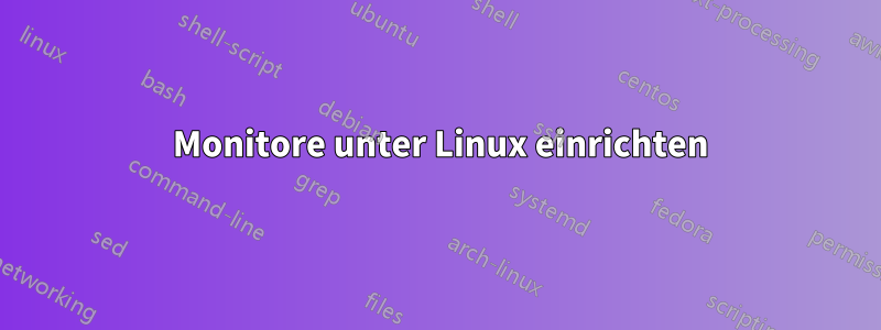 3 Monitore unter Linux einrichten