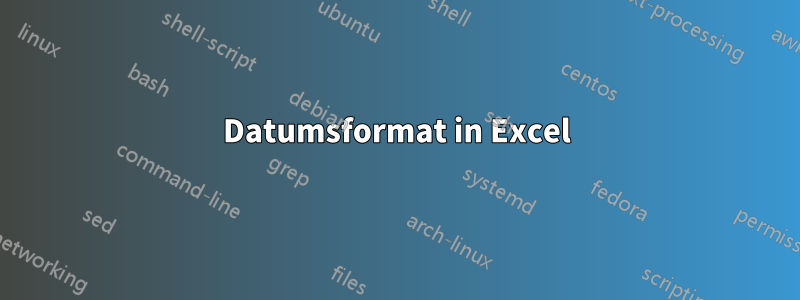 Datumsformat in Excel