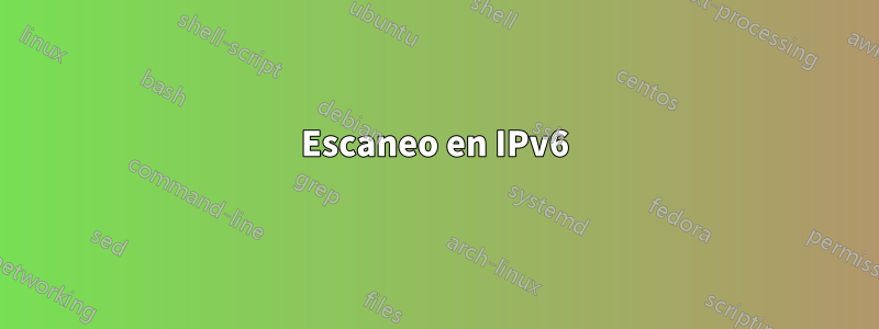 Escaneo en IPv6