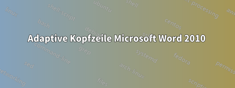 Adaptive Kopfzeile Microsoft Word 2010