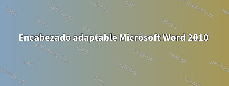 Encabezado adaptable Microsoft Word 2010